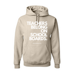 "Teachers Belong On School Boards." - Hoodie