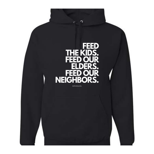 "FEED THE KIDS. FEED OUR ELDERS. FEED OUR NEIGHBORS." - Hoodie