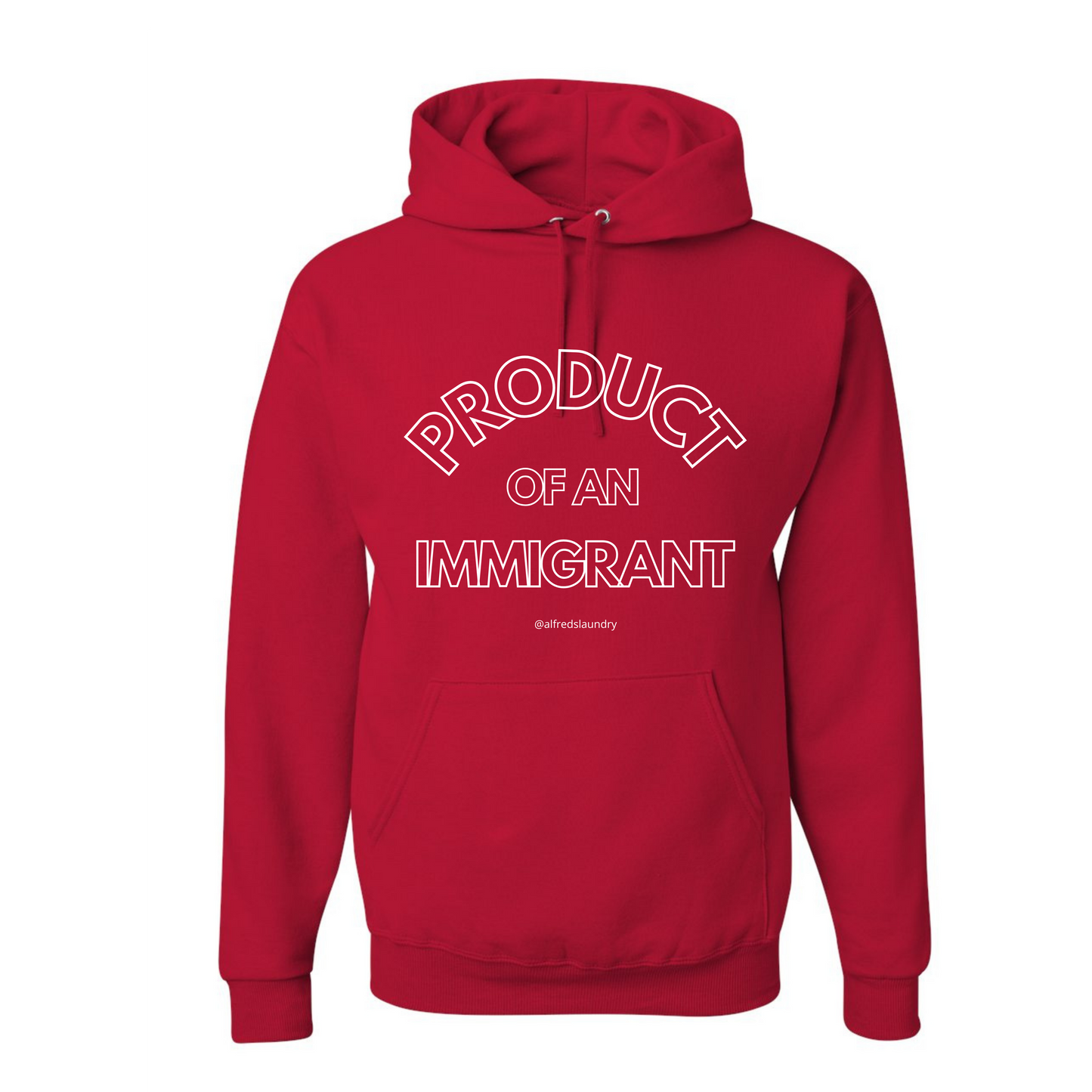 "PRODUCT OF AN IMMIGRANT" - Hoodie