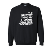 The Greatest Thing..."Inspiring"- Crewneck