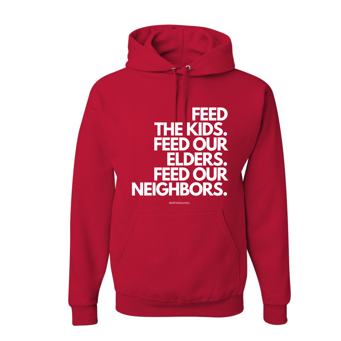"FEED THE KIDS. FEED OUR ELDERS. FEED OUR NEIGHBORS." - Hoodie