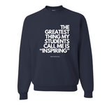 The Greatest Thing..."Inspiring"- Crewneck