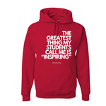 The Greatest Thing..."Inspiring"- Hoodie