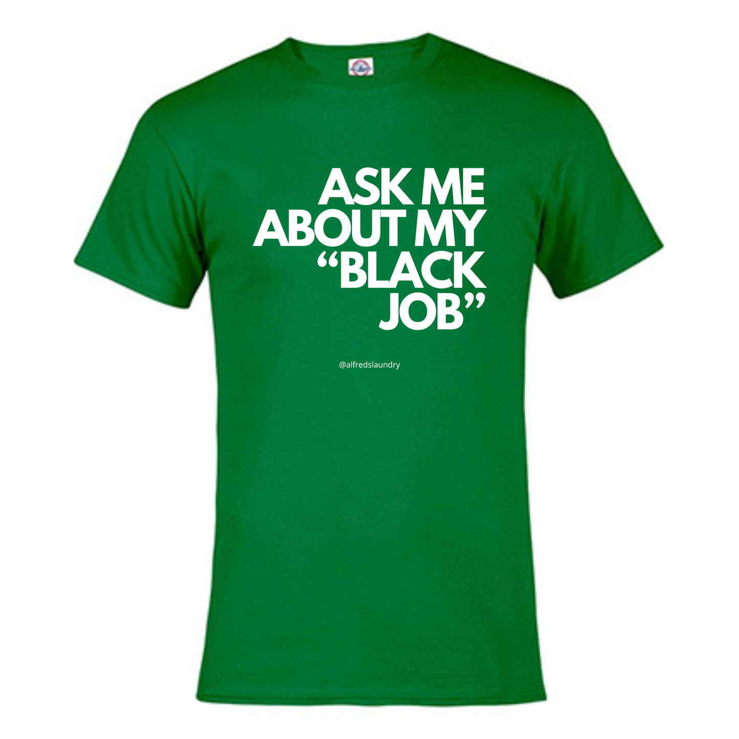 Ask Me About My Black Job - T-Shirt