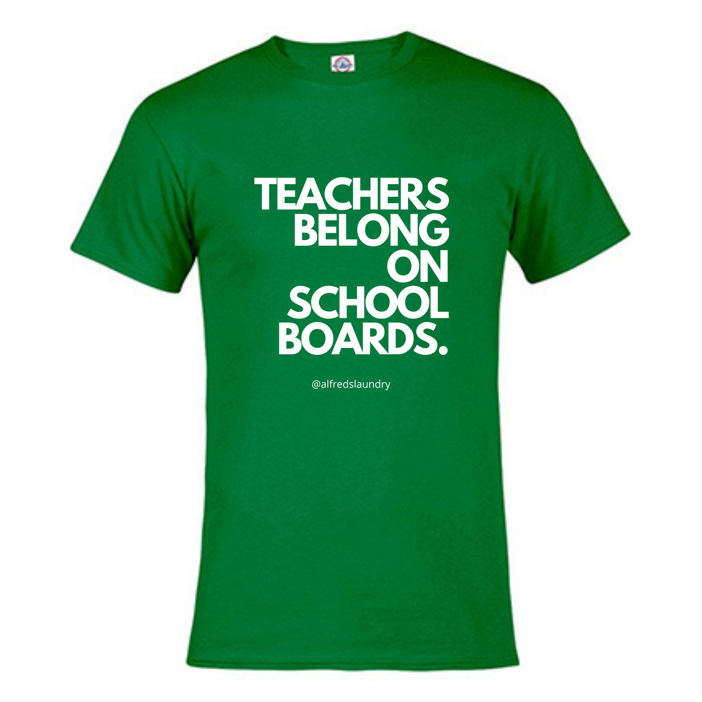 "Teachers Belong on School Boards." T-Shirt