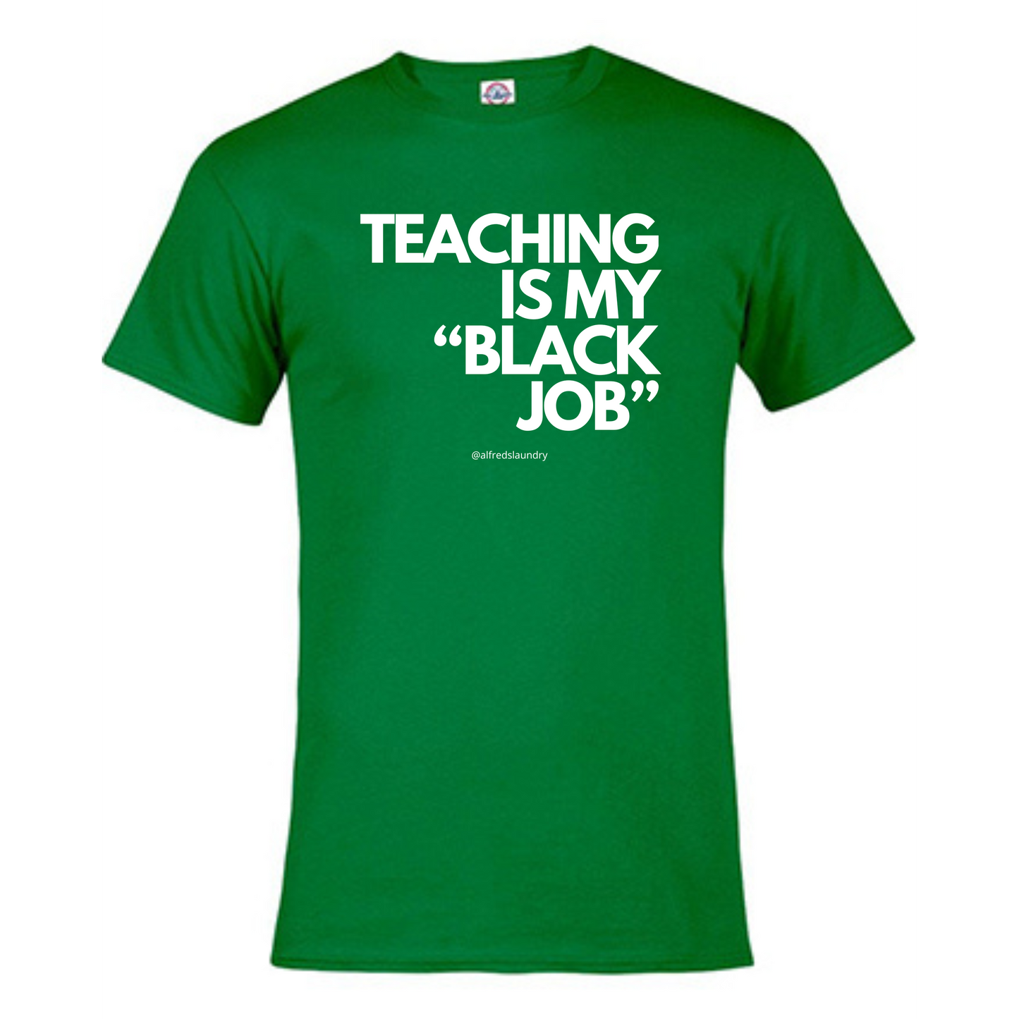 Teaching Is My "Black Job" - T-Shirt