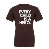 "Every Child Is A Hero" - T-shirt