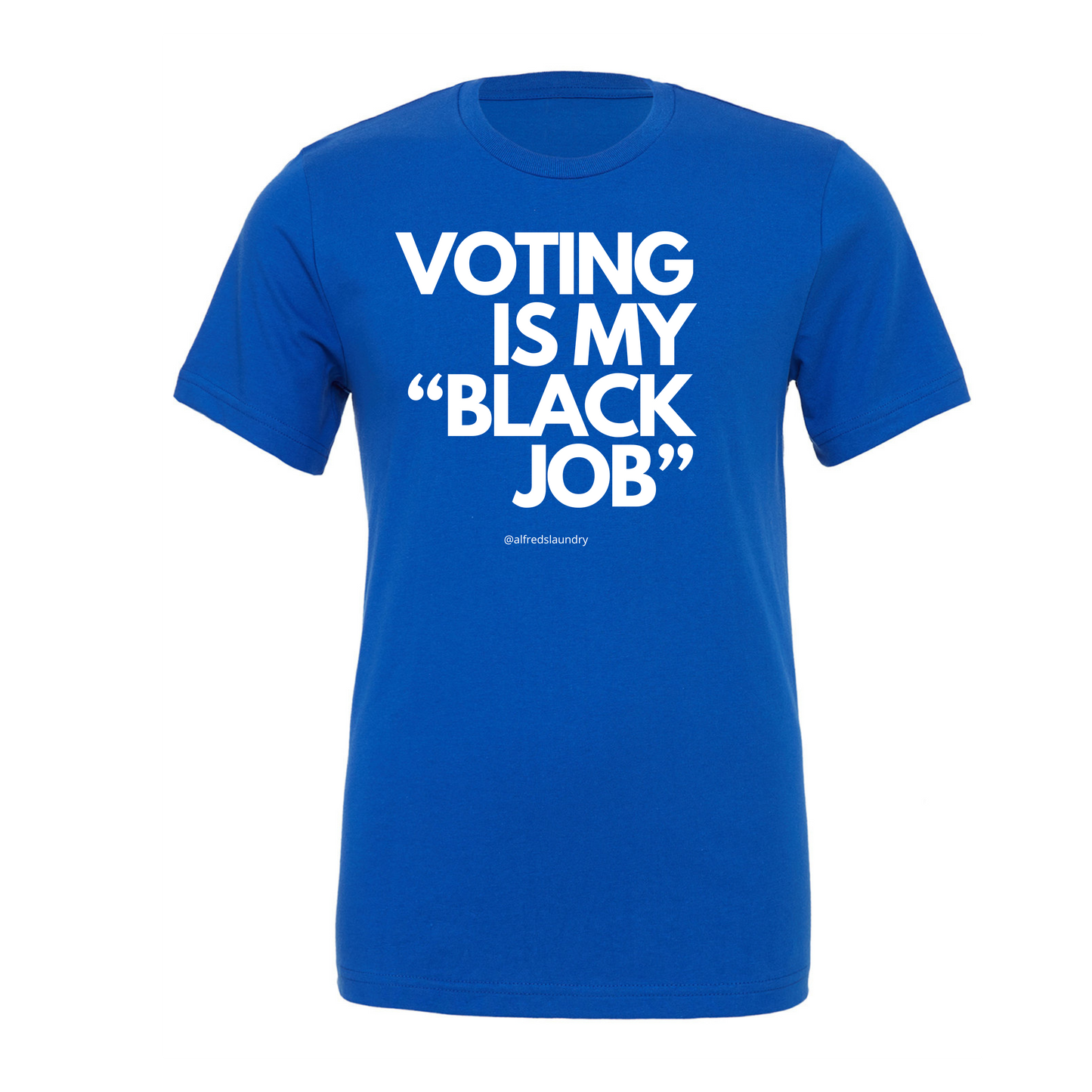 Voting Is My Black "Job"- T-Shirt