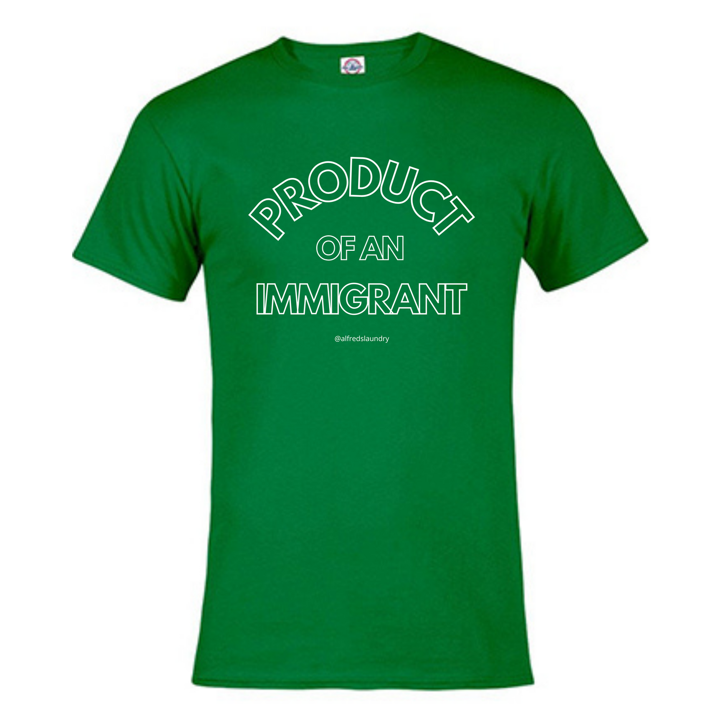 "PRODUCT OF AN IMMIGRANT "  - T Shirt