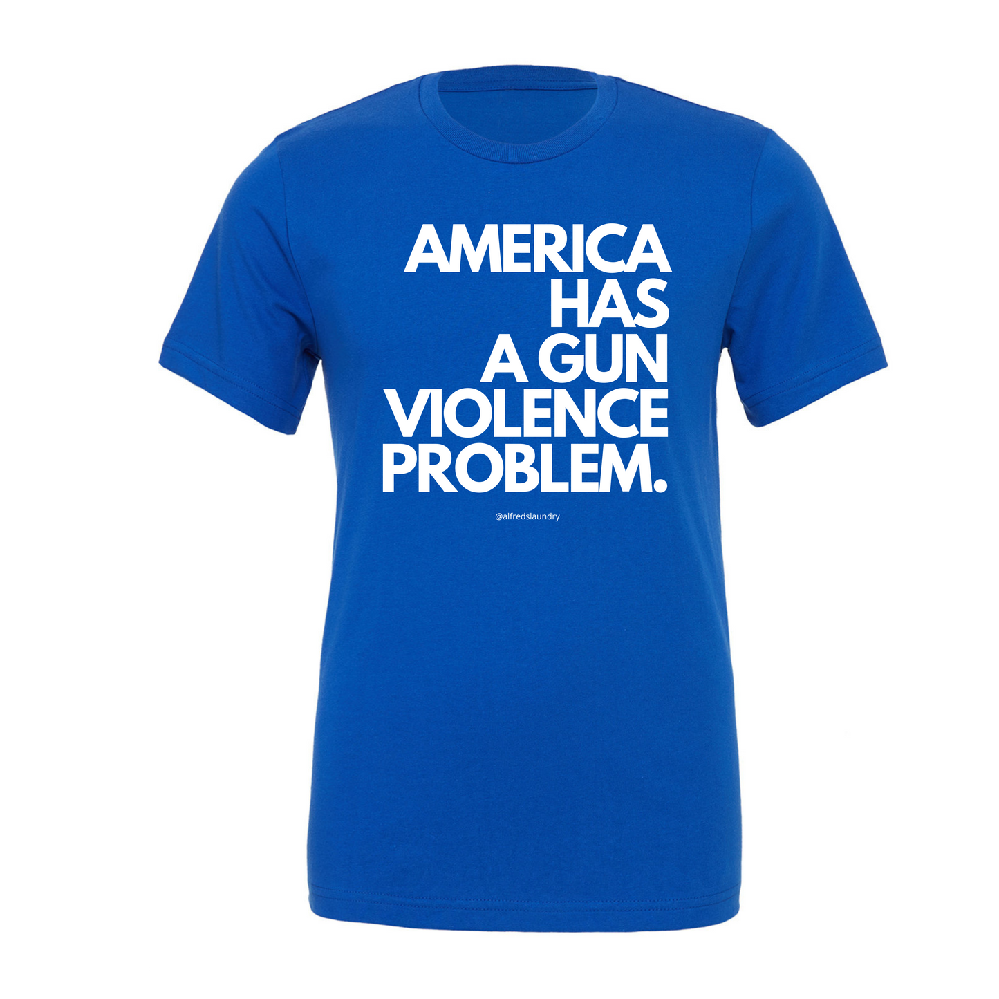 "AMERICA HAS A GUN VIOLENCE PROBLEM"  - T Shirt