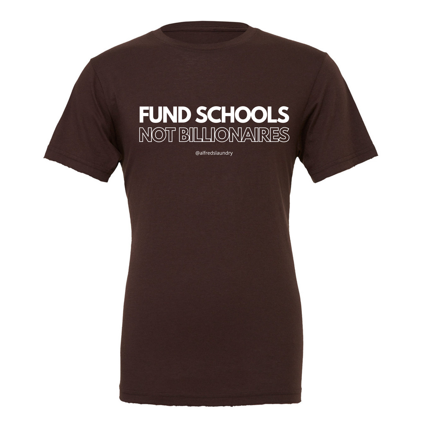 "FUND SCHOOLS NOT BILLIONAIRES" - T Shirt
