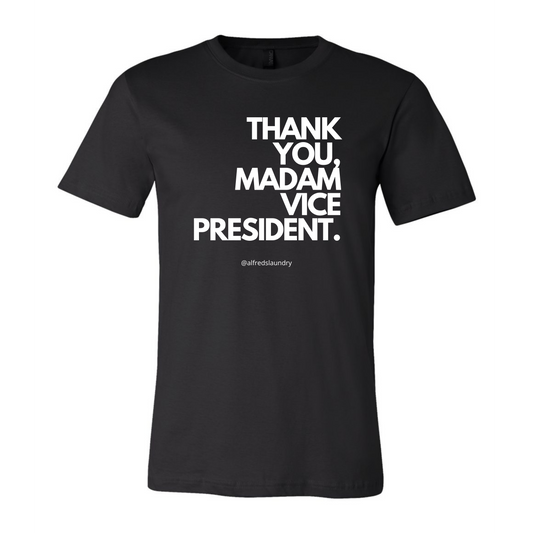 "Thank You, Madam Vice President" - T- Shirt