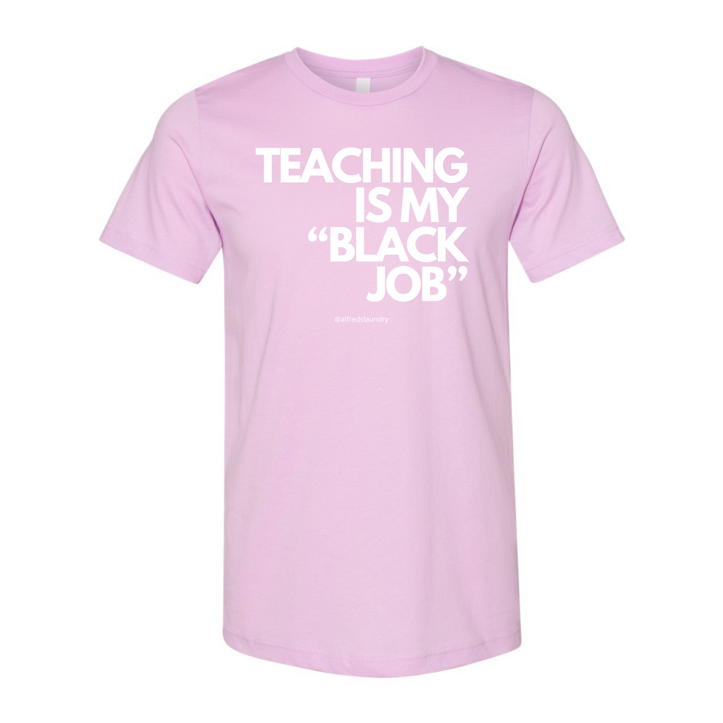 Teaching Is My "Black Job" - T-Shirt