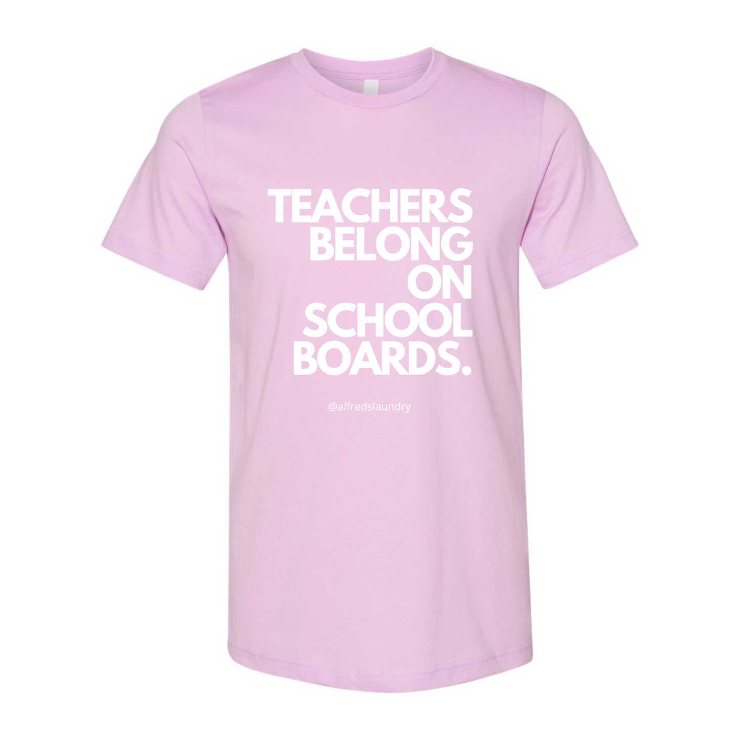 "Teachers Belong on School Boards." T-Shirt