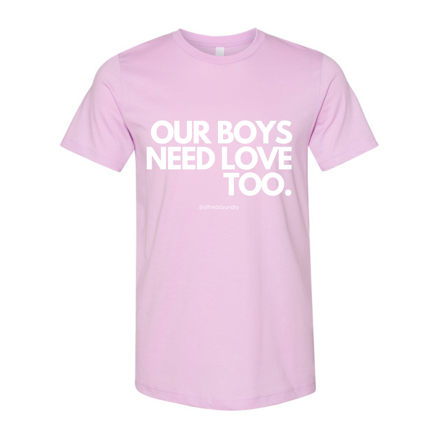 "Our Boys Need Love Too" - T-shirt