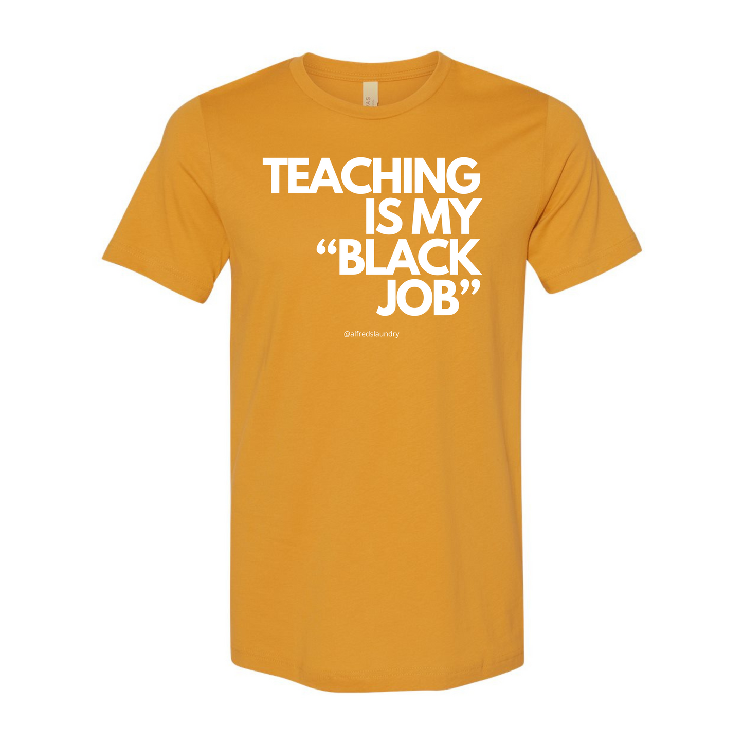 Teaching Is My "Black Job" - T-Shirt