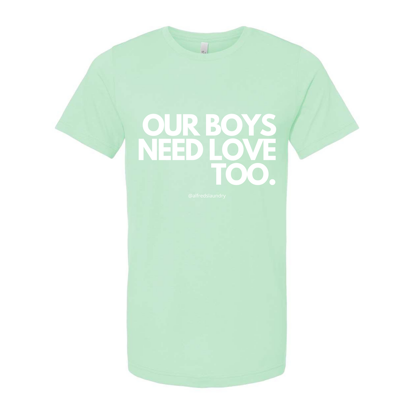 "Our Boys Need Love Too" - T-shirt