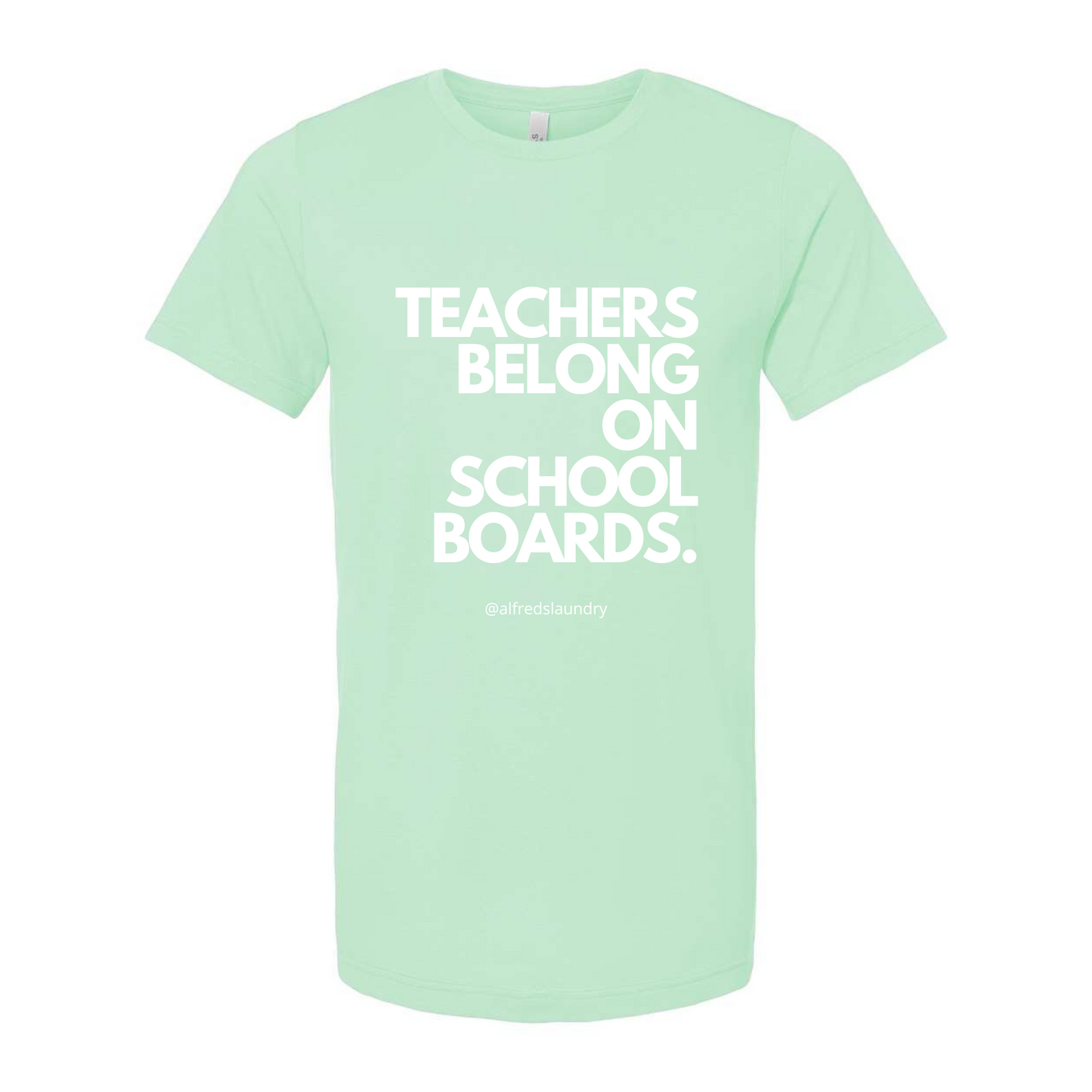 "Teachers Belong on School Boards." T-Shirt