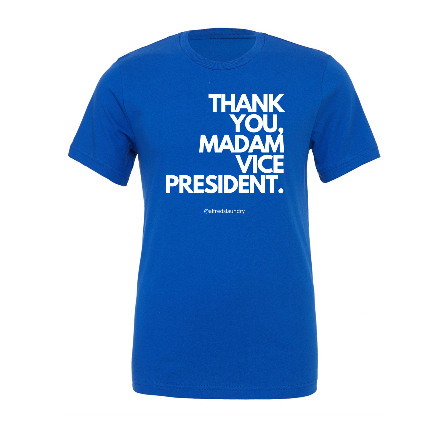 "Thank You, Madam Vice President" - T- Shirt