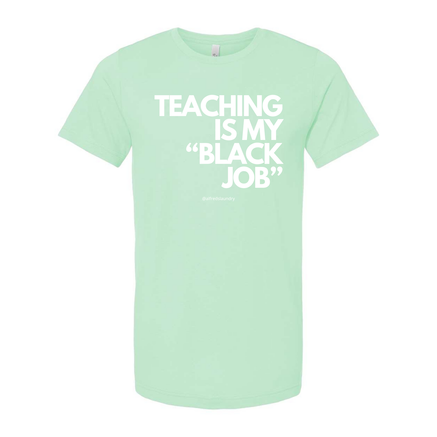 Teaching Is My "Black Job" - T-Shirt