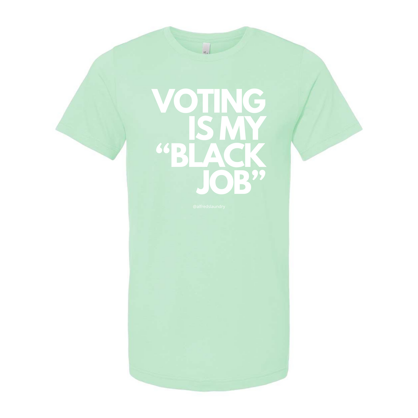 Voting Is My Black "Job"- T-Shirt