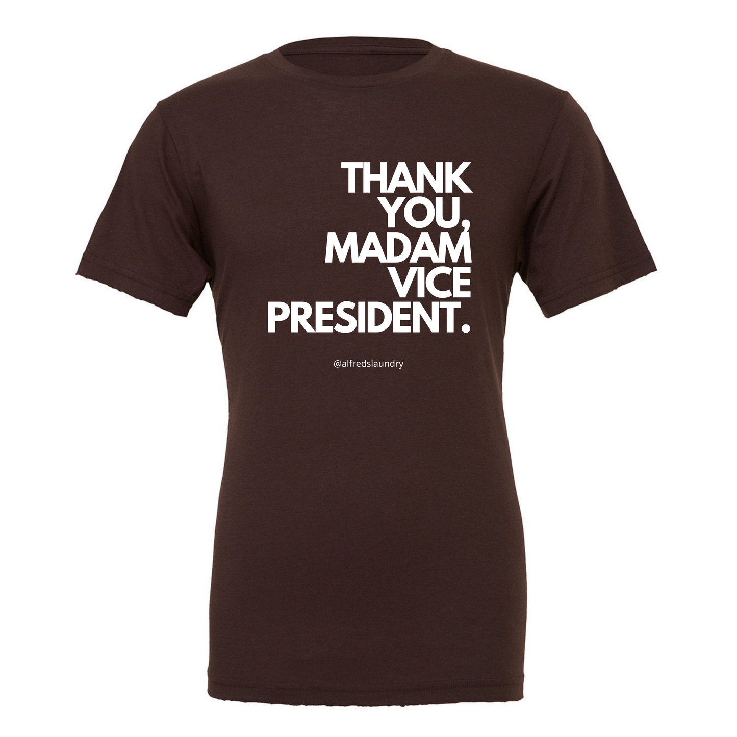 "Thank You, Madam Vice President" - T- Shirt