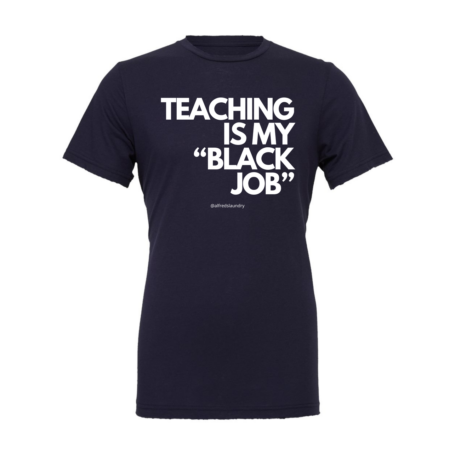 Teaching Is My "Black Job" - T-Shirt