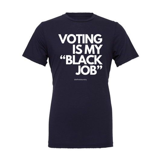 Voting Is My Black "Job"- T-Shirt