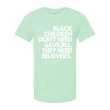 "Believers, Not Saviors" T-shirt