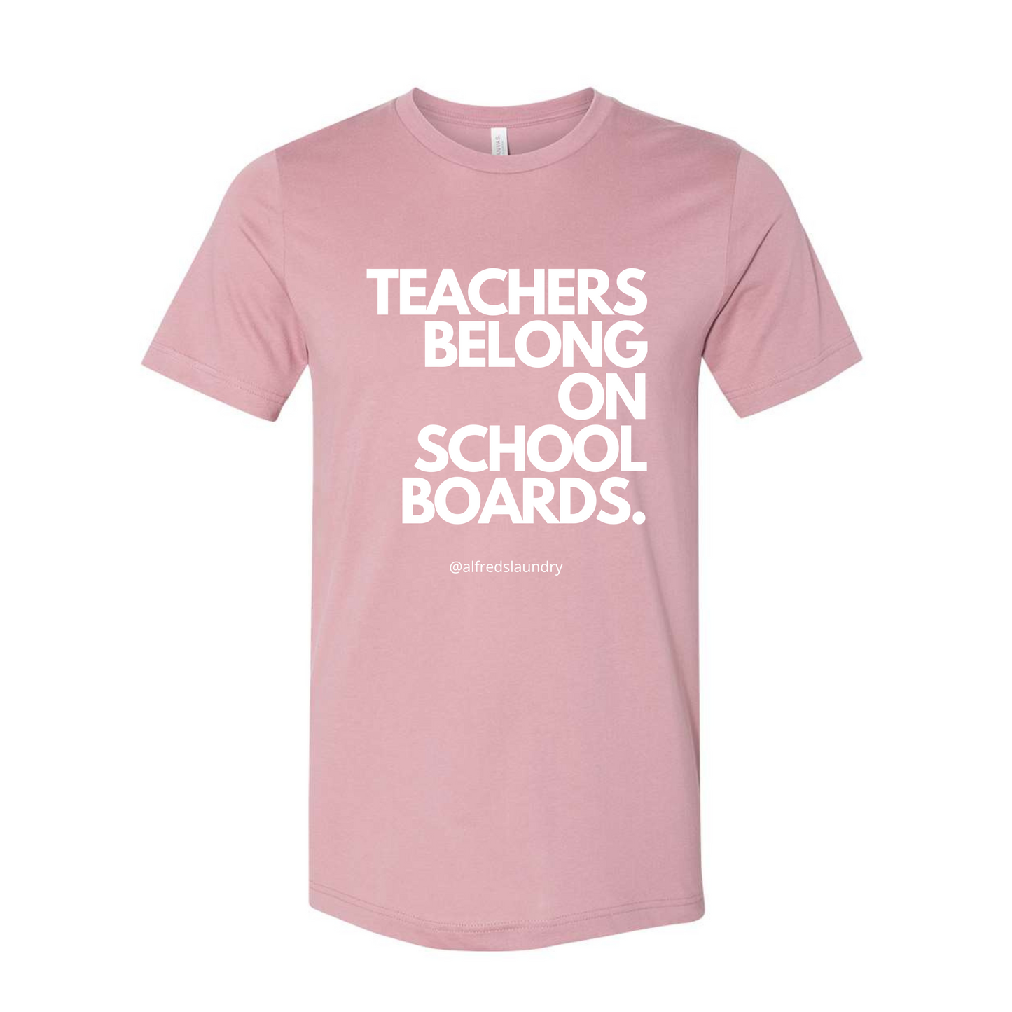 "Teachers Belong on School Boards." T-Shirt