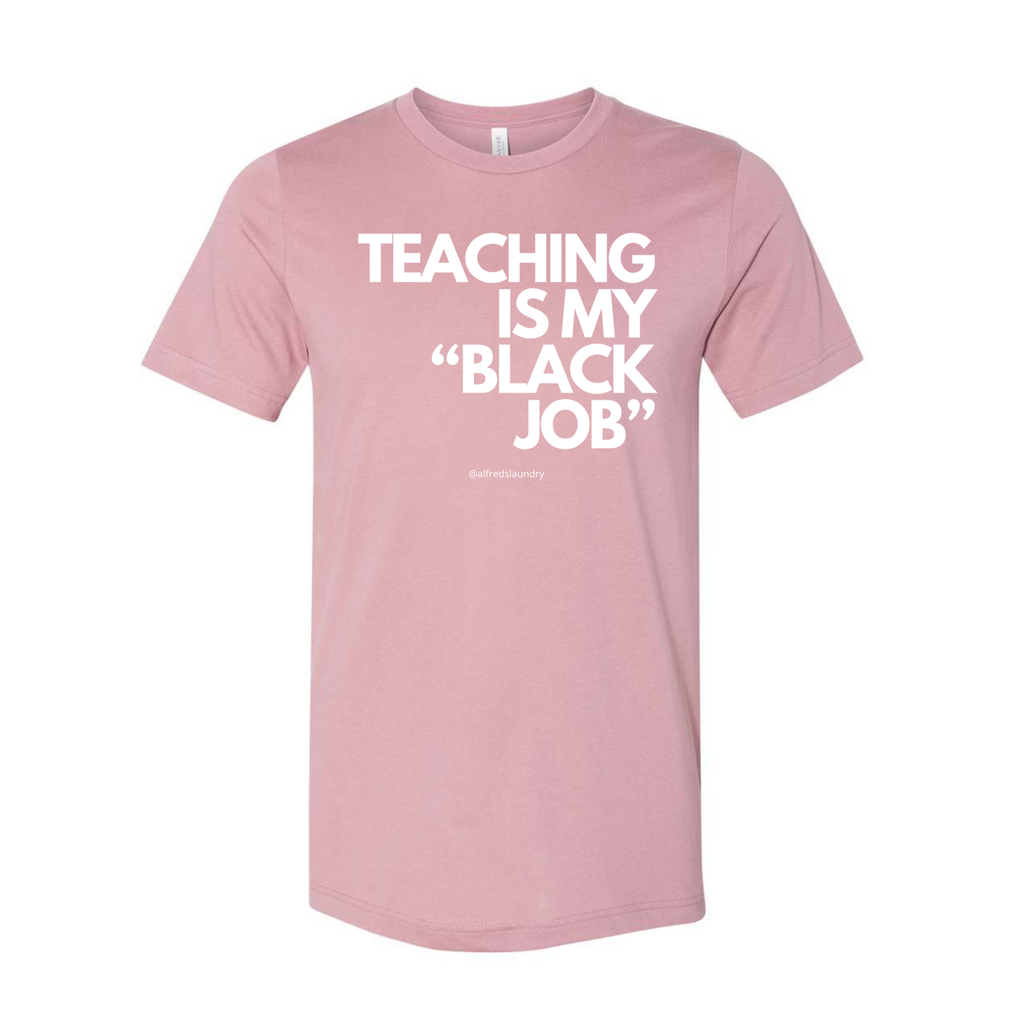 Teaching Is My "Black Job" - T-Shirt