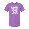 "Slavery Did Not Benefit Black People" - T-shirt