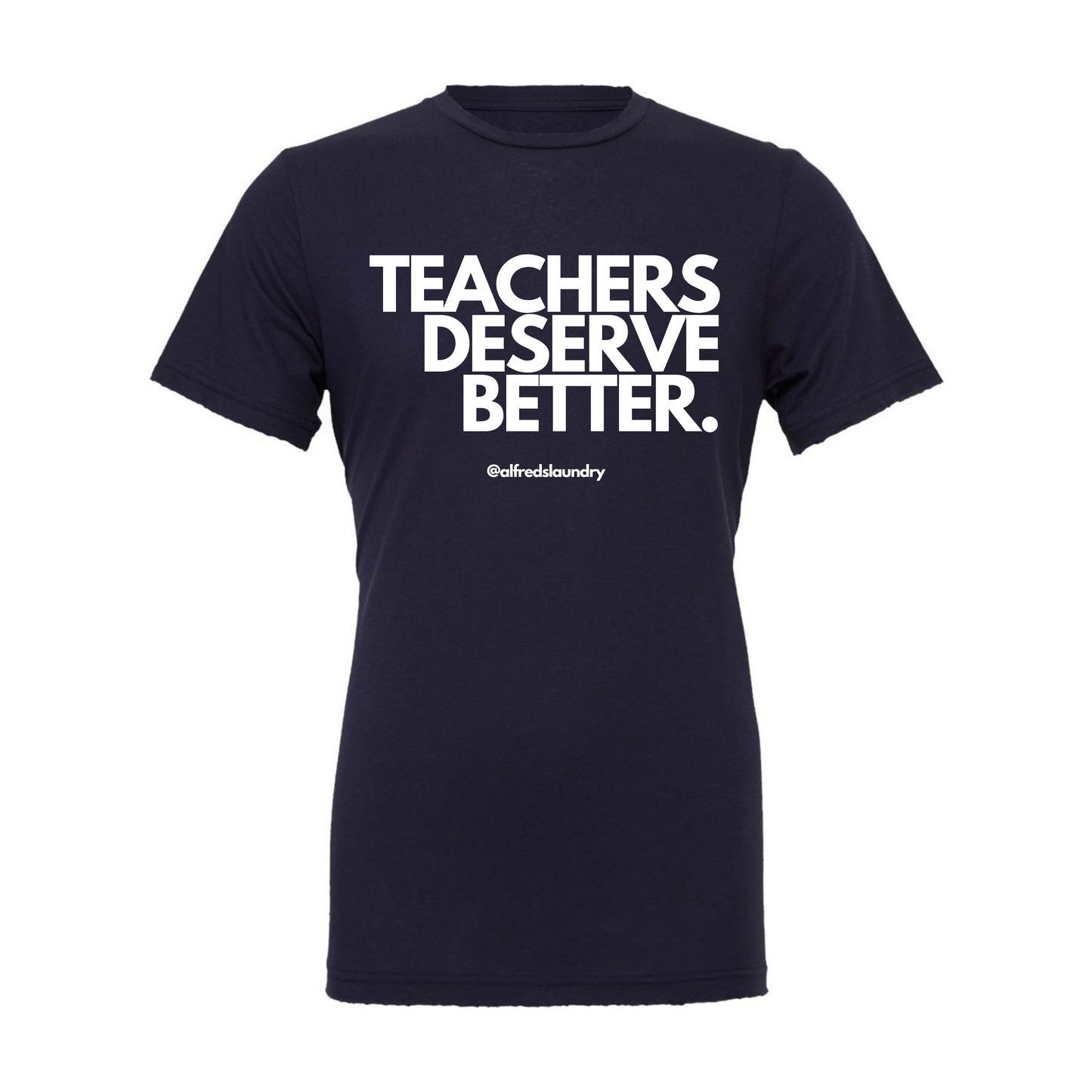 "Teachers Deserve Better" T-Shirt