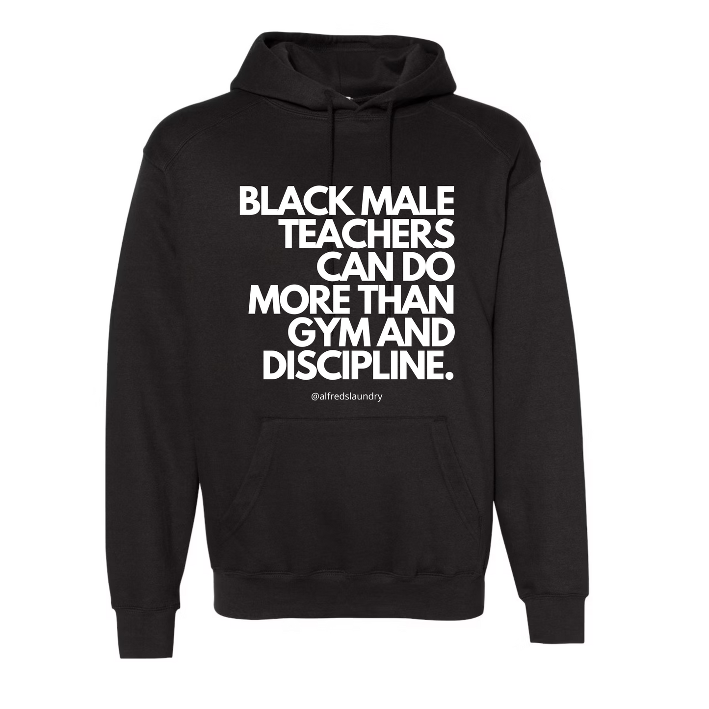 "Black Male Teachers Can Do More Than Gym And Discipline" - Hoodie