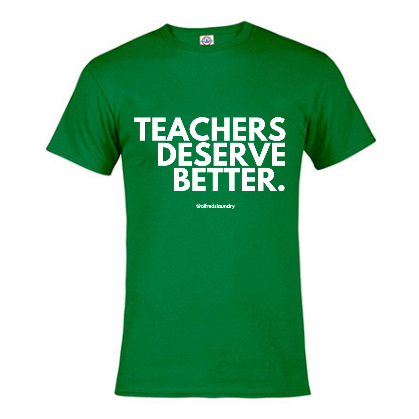 "Teachers Deserve Better" T-Shirt