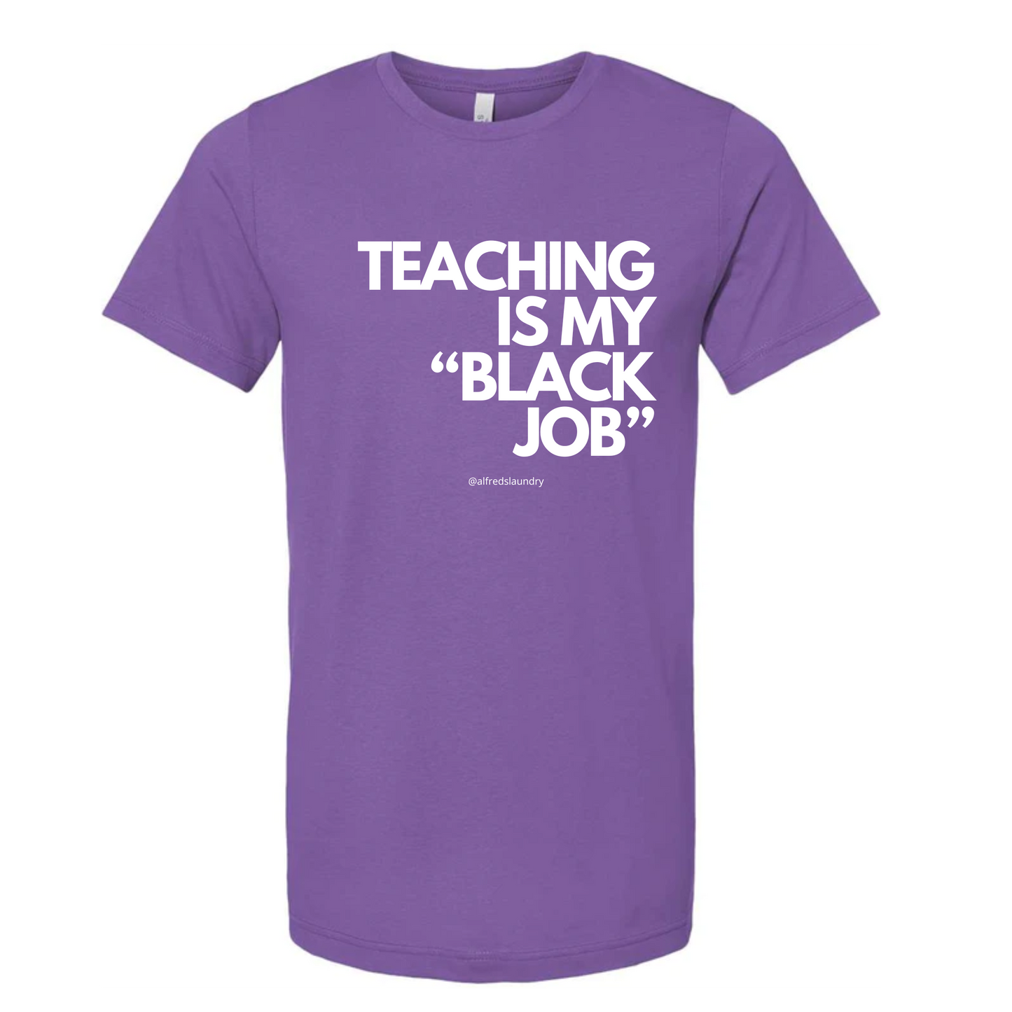 Teaching Is My "Black Job" - T-Shirt