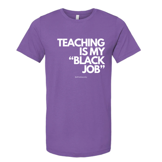 Teaching Is My "Black Job" - T-Shirt