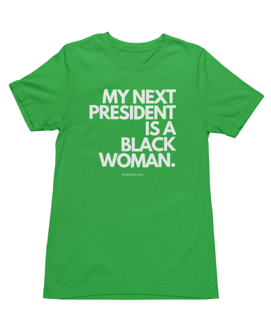 "My Next President Is A Black Woman" - T-shirt