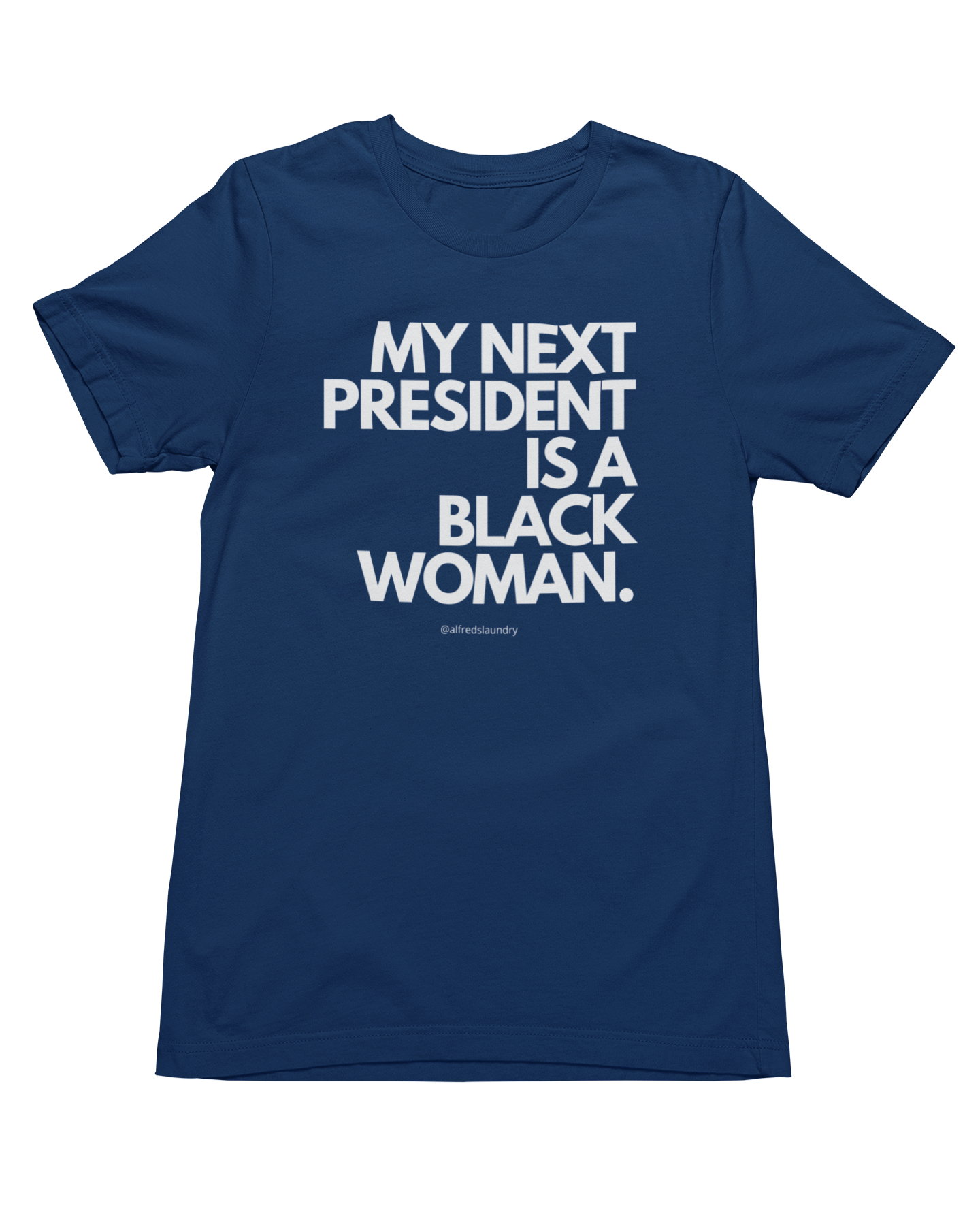 "My Next President Is A Black Woman" - T-shirt