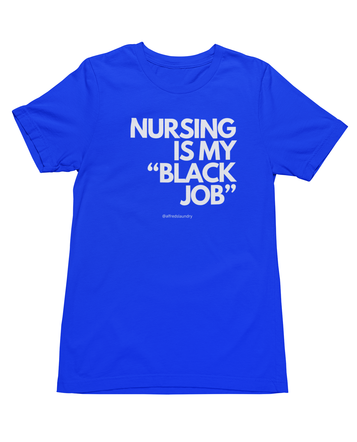 "Nursing Is My Black Job" - T-shirt