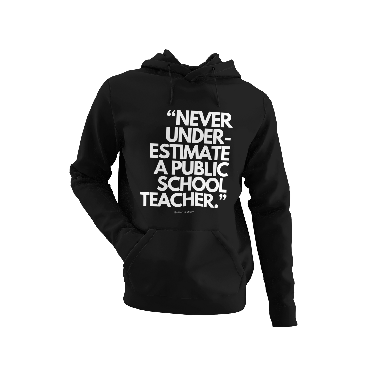 Never Underestimate A Public School Teacher - Hoodie