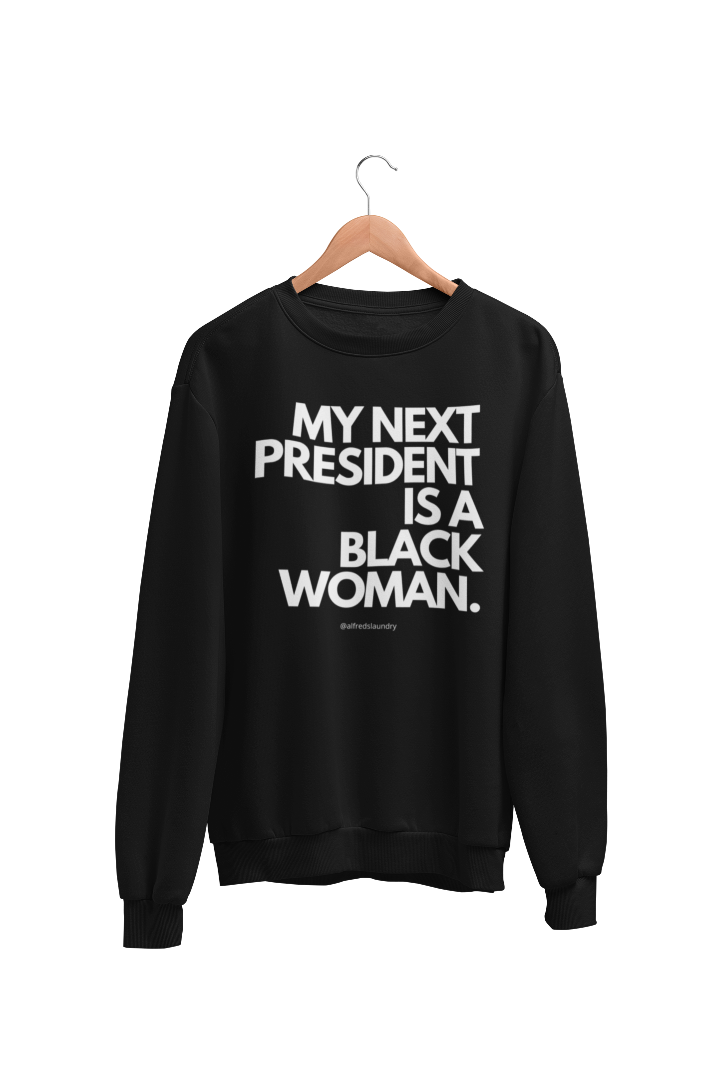 "My Next President Is A Black Woman" - Crewneck