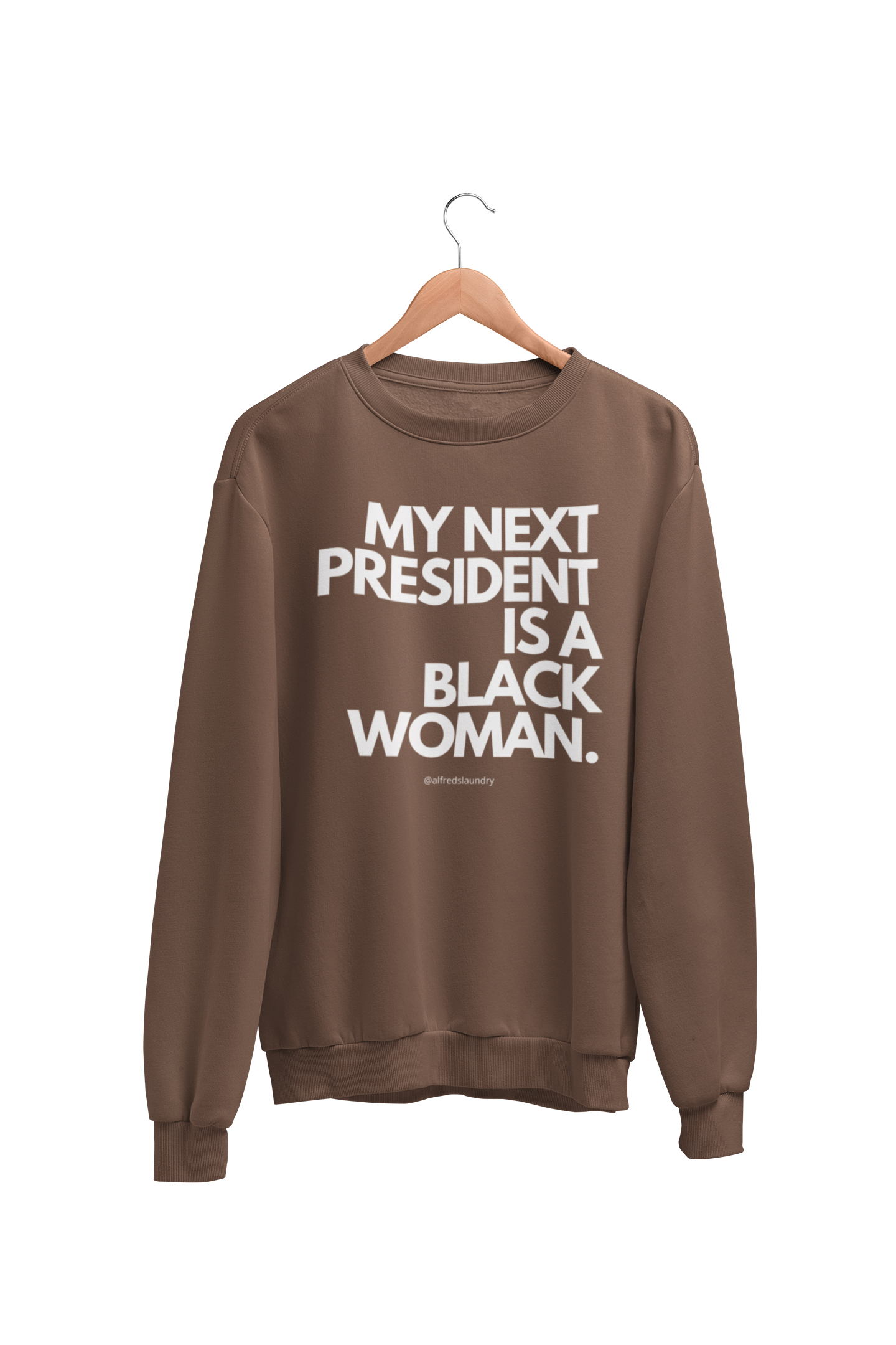 "My Next President Is A Black Woman" - Crewneck