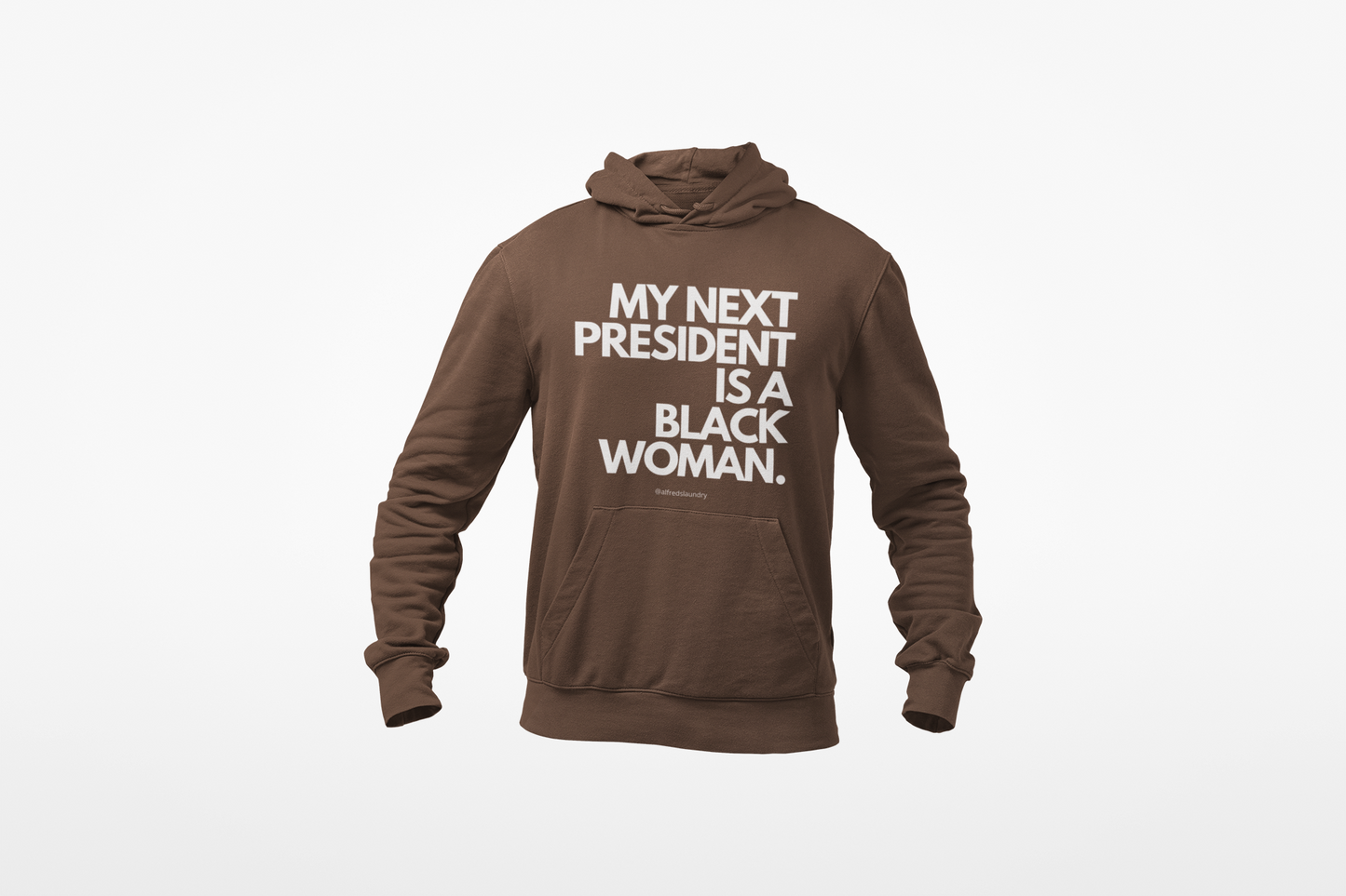 "My Next President Is A Black Woman" - Hoodie