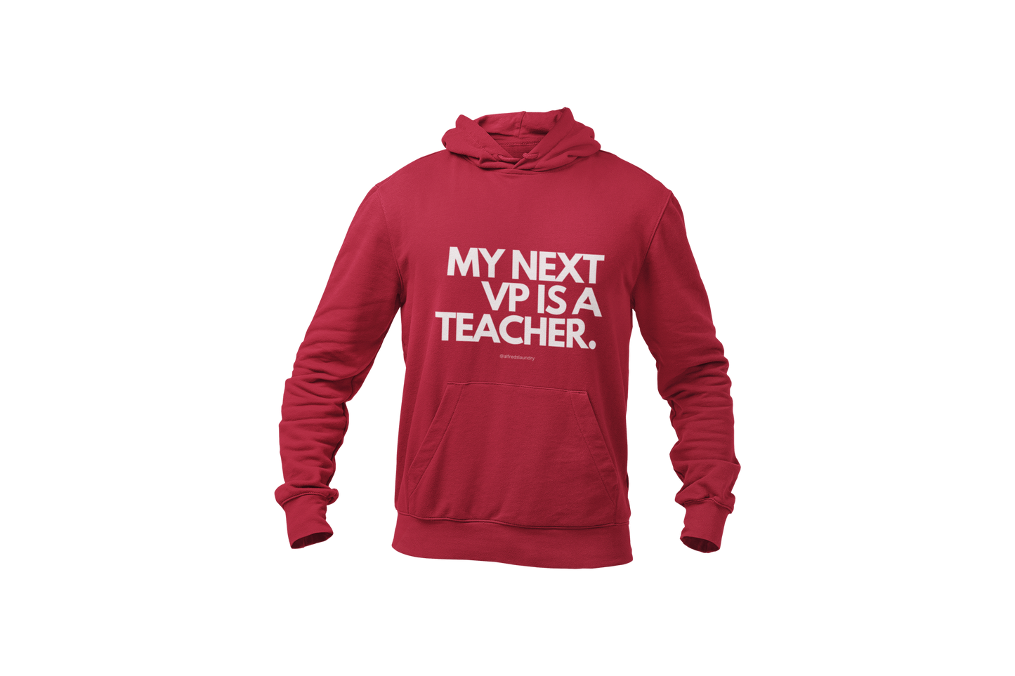 "My Next Vice President Is A Teacher" - Hoodie