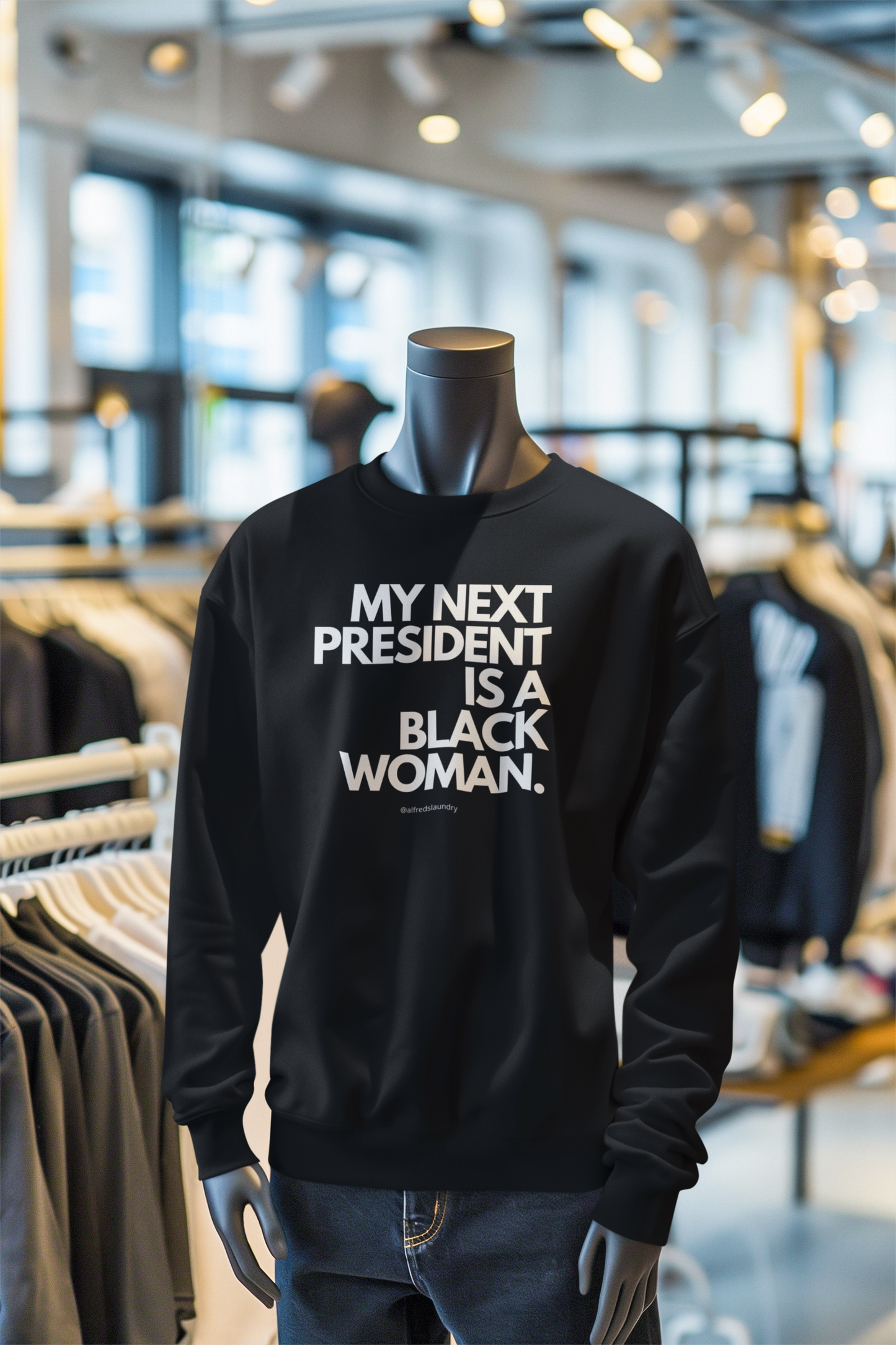 "My Next President Is A Black Woman" - Crewneck