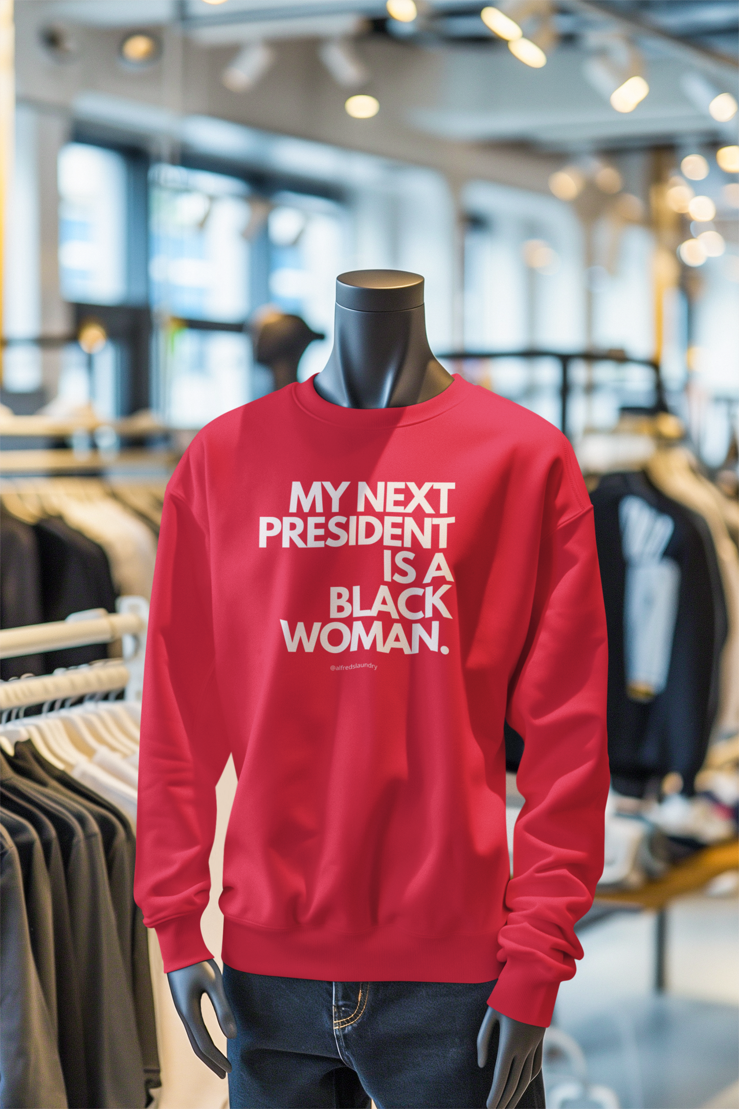 "My Next President Is A Black Woman" - Crewneck