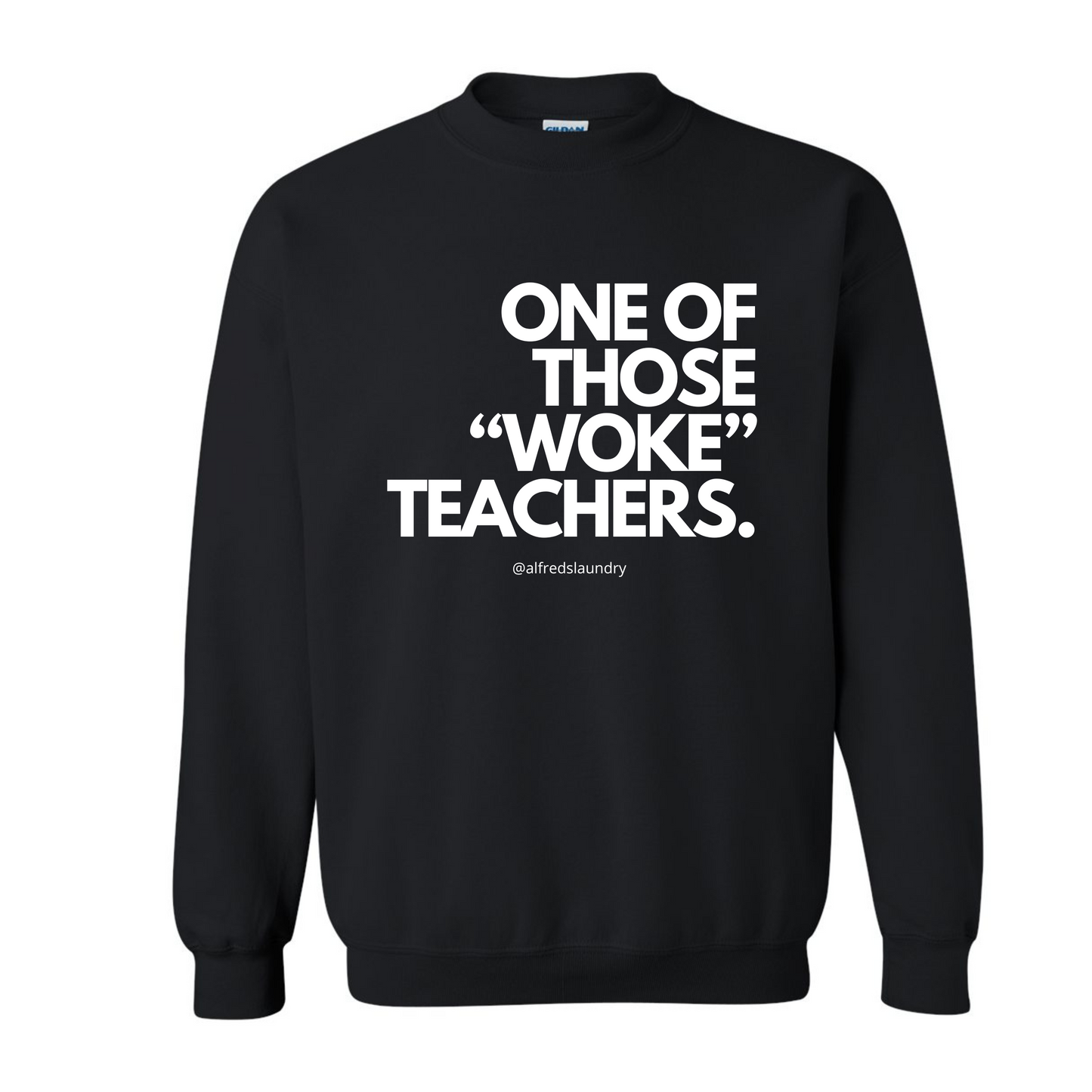 One of Those Woke Teachers - Crewneck