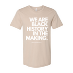 WE ARE BLACK HISTORY IN THE MAKING - T-shirt