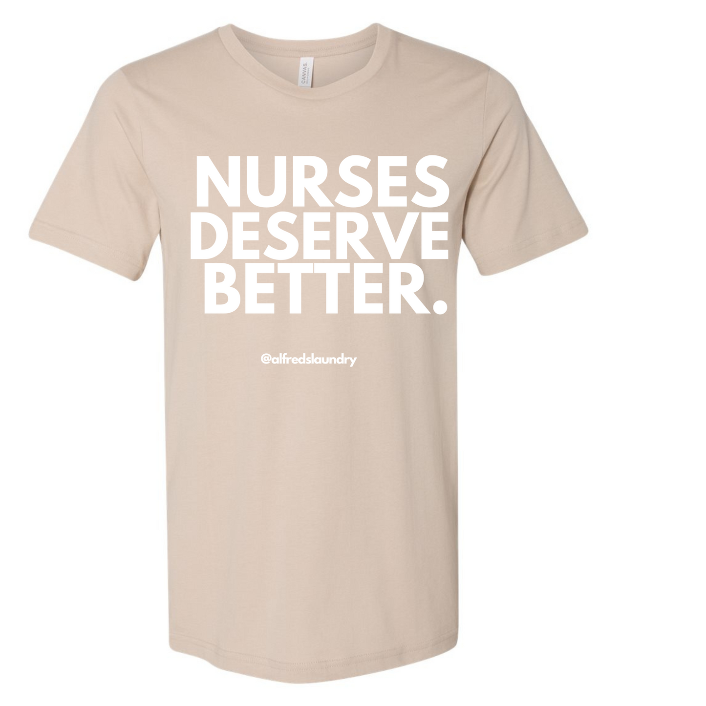 NURSES DESERVE BETTER T-shirt